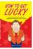 How To Get Lucky: Cara Senantiasa Meraih Keberuntungan Dalam Hidup